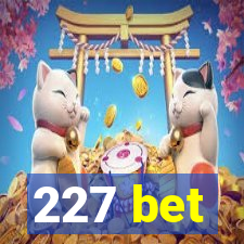 227 bet